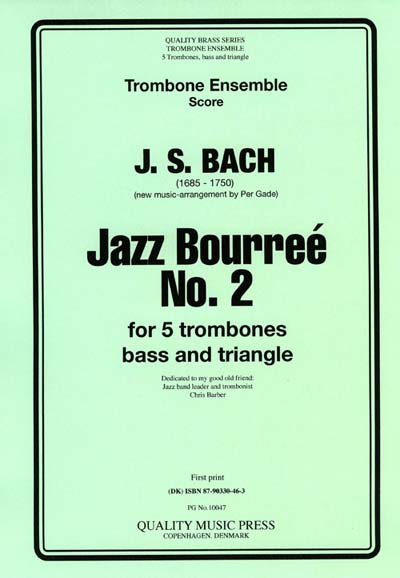 <strong> J. S. Bach. Jazz Bourr?. </strong>5 Trombones, Bass & Triangle.<br><font color="blue">CLICK & READ...