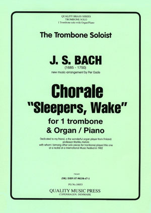 <strong> BACH, J. S. (1685 - 1750). </strong> Chorale. "Sleepers Wake". <BR>For Solo Trombone & Organ (Piano).<br><font color="blue">CLICK & READ...