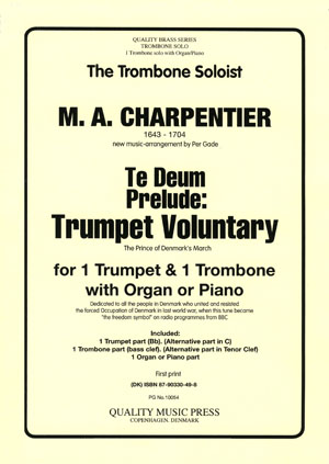 <strong> CHARPENTIER, M. A.  (1643 - 1704).</strong> Te Deum. Prelude. <BR> TRUMPET VOLUNTARY. <BR>For Solo Trombone & Organ (piano).<br><font color="blue">CLICK & READ...