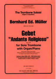 <strong>MULLER, Bernhard Ed..</strong>  Gebet. "Andante Religioso" Opus 65B. For solo Trombone & Organ (piano).<br><font color="blue">CLICK & READ...