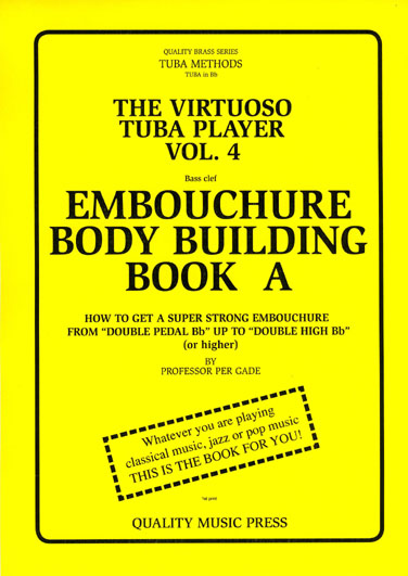 <strong> 4A) The Virtuoso Tuba Player. (Tuba's in Bb). Vol. 4.</strong><BR>Embouchure Body Building. Book A.<br></strong><font color="blue">Click on picture to read more.