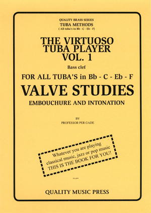 <strong> 1A) The Virtuoso Tuba Player. (Tuba's in Bb - C - Eb and F). Vol. 1. </strong><BR>VALVE STUDIES. Embouchure and Intonation.<br></strong><font color="blue">Click on picture to read more.