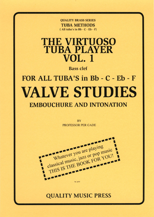<strong> 1A) The Virtuoso Tuba Player. (Tuba's in Bb - C - Eb and F). Vol. 1. </strong><BR>VALVE STUDIES. Embouchure and Intonation.<br></strong><font color="blue">Click on picture to read more. <strong> 1A) The Virtuoso Tuba Player. (Tuba's in Bb - C - Eb and F). Vol. 1. </strong><BR>VALVE STUDIES. Embouchure and Intonation.<br></strong><font color="blue">Click on picture to read more.